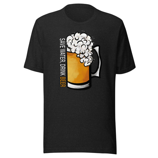 Save Water Drink Beer Unisex Crew Neck T-Shirt